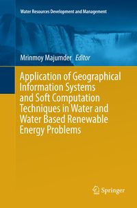 Produktbild: Application of Geographical Information Systems and Soft Computation Techniques in Water and Water Based Renewable Energy Problems