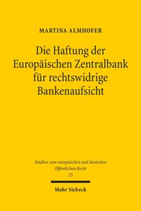 Produktbild: Die Haftung der Europ&auml;ischen Zentralbank f&uuml;r rechtswidrige Bankenaufsicht