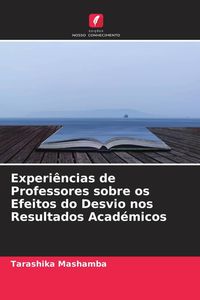 Produktbild: Experi&ecirc;ncias de Professores sobre os Efeitos do Desvio nos Resultados Acad&eacute;micos