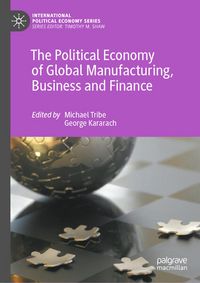 Produktbild: The Political Economy of Global Manufacturing, Business and Finance
