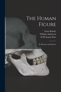Produktbild: The Human Figure [electronic Resource]: Its Beauties and Defects