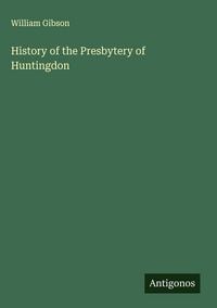 Produktbild: History of the Presbytery of Huntingdon
