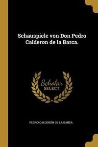 Produktbild: Schauspiele von Don Pedro Calderon de la Barca.