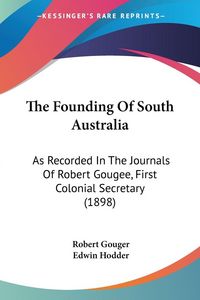 Produktbild: Gouger, R: Founding Of South Australia