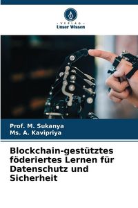 Produktbild: Blockchain-gest&uuml;tztes f&ouml;deriertes Lernen f&uuml;r Datenschutz und Sicherheit