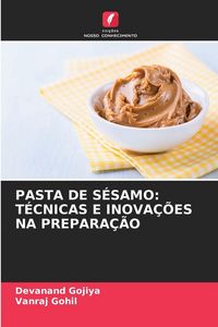 Produktbild: Pasta De S&eacute;samo: T&eacute;cnicas E Inova&ccedil;&otilde;es Na Prepara&ccedil;&atilde;o