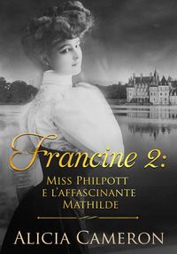 Produktbild: Miss Philpott e l'affascinante Mathilde (Serie &quote;Francine&quote; Libro 2)