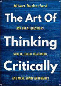 Produktbild: The Art of Thinking Critically (The Critical Thinker, #5)
