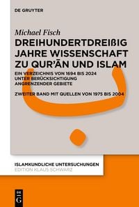 Produktbild: Dreihundertdrei&szlig;ig Jahre Wissenschaft zu Qur&rsquo;ān und Islam