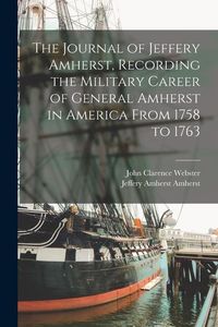 Produktbild: The Journal of Jeffery Amherst, Recording the Military Career of General Amherst in America From 1758 to 1763
