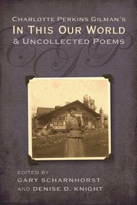 Produktbild: Charlotte Perkins Gilman's In This Our World and Uncollected Poems