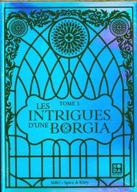 Produktbild: Les intrigues d'une Borgia. Tome 3