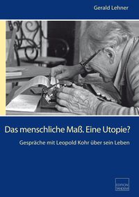 Produktbild: Das menschliche Ma&szlig;. Eine Utopie?