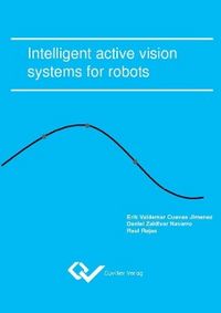 Produktbild: Cuevas Jim&eacute;nez, E: Intelligent active vision systems for rob