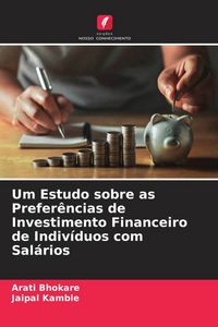 Produktbild: Um Estudo sobre as Prefer&ecirc;ncias de Investimento Financeiro de Indiv&iacute;duos com Sal&aacute;rios