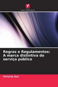 Produktbild: Regras e Regulamentos: A marca distintiva do servi&ccedil;o p&uacute;blico
