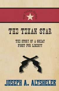Produktbild: The Texan Star - The Story of a Great Fight For Liberty