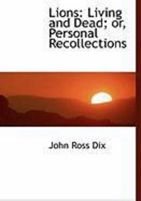 Produktbild: Lions: Living and Dead; Or, Personal Recollections