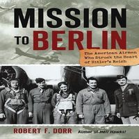 Produktbild: Dorr, R: Mission to Berlin