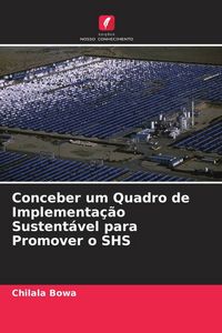 Produktbild: Conceber um Quadro de Implementa&ccedil;&atilde;o Sustent&aacute;vel para Promover o SHS