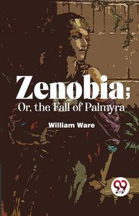 Produktbild: Zenobia; Or, The Fall Of Palmyra