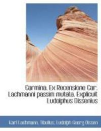 Produktbild: Carmina. Ex Recensione Car. Lachmanni Passim Mutata. Explicuit Ludolphus Dissenius