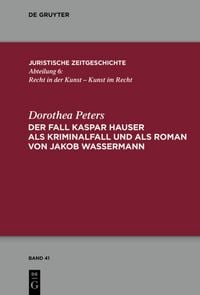 Produktbild: Der Fall Kaspar Hauser als Kriminalfall und als Roman von Jakob Wassermann