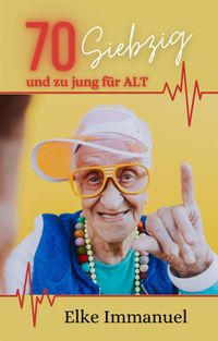 Produktbild: 70 SIEBZIG - und zu jung f&uuml;r ALT