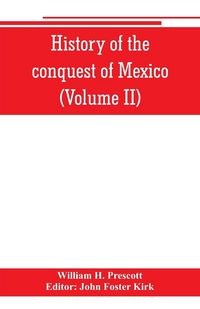 Produktbild: History of the conquest of Mexico (Volume II)