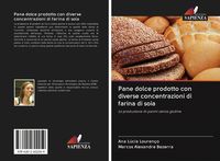 Produktbild: Pane dolce prodotto con diverse concentrazioni di farina di soia