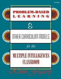 Produktbild: Problem-Based Learning & Other Curriculum Models for the Multiple Intelligences Classroom