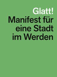 Produktbild: Glatt! Manifest f&uuml;r eine Stadt im Werden