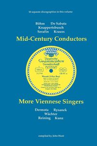 Produktbild: Mid-Century Conductors and More Viennese Singers. 10 Discographies. Karl Bohm (Bohm), Victor de Sabata, Hans Knappertsbusch, Tullio Serafin, Clemens K