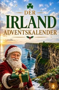 Produktbild: Der Irland-Adventskalender: 24 Tage voller kurioser Fakten, festlicher Geschichten & kleiner Aha-Momente | Das Geschenk f&uuml;r alle Irland-Liebhaber!
