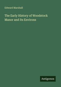 Produktbild: The Early History of Woodstock Manor and Its Environs
