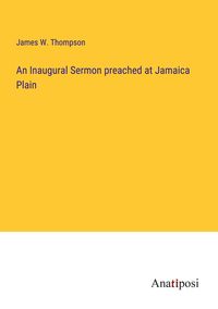 Produktbild: An Inaugural Sermon preached at Jamaica Plain