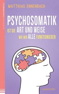 Produktbild: Psychosomatik ist die Art und Weise wie wir alle funktionieren