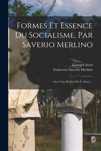 Produktbild: Formes Et Essence Du Socialisme, Par Saverio Merlino; Avec Une Pr&eacute;face De G. Sorel ...