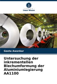 Produktbild: Untersuchung der inkrementellen Blechumformung der Aluminiumlegierung AA1100