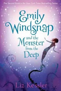 Emily Windsnap and the Monster from the Deep Liz Kessler