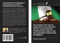 Produktbild: Un examen del marco legal para la protecci&oacute;n de los conocimientos tradicionales bajo la ley de propiedad intelectual de Nigeria