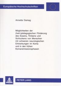 Produktbild: M&ouml;glichkeiten der (heil-)p&auml;dagogischen F&ouml;rderung des Essens, Trinkens und Schluckens von Menschen mit schweren neurologischen Erkrankungen im Koma und