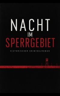 Produktbild: NACHT IM SPERRGEBIET - Historischer Kriminalroman, Harz, DDR, Herbst 1982