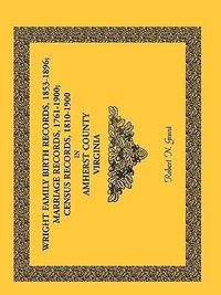 Produktbild: Wright Family Birth Records, 1853-1896, Marriage Records, 1761-1900, Census Records, 1810-1900 in Amherst County, Virginia