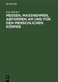 Produktbild: Messen, Ma&szlig;nehmen, Abformen am und f&uuml;r den menschlichen K&ouml;rper