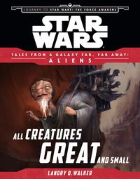 Produktbild: Star Wars: Journey to The Force Awakens: All Creatures Great and Small