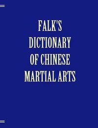 Produktbild: Falk's Dictionary of Chinese Martial Arts, Deluxe Soft Cover