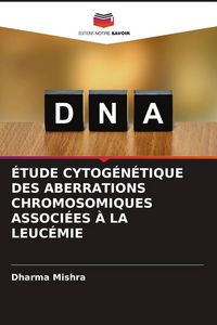 Produktbild: &Eacute;tude Cytog&eacute;n&eacute;tique des Aberrations Chromosomiques Associ&eacute;es &Agrave; La Leuc&eacute;mie