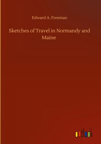 Produktbild: Sketches of Travel in Normandy and Maine