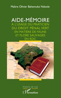 Produktbild: Aide-m&eacute;moire &agrave; l'usage du praticien du droit p&eacute;nal vert en mati&egrave;re de faune et flore sauvages en RDC